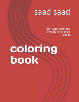 coloring book: fun with color and animals for kids 66 pages (en Inglés)