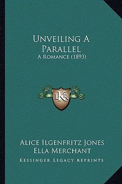 portada unveiling a parallel: a romance (1893) a romance (1893)