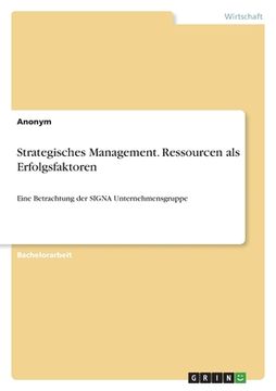 portada Strategisches Management. Ressourcen als Erfolgsfaktoren: Eine Betrachtung der SIGNA Unternehmensgruppe (en Alemán)