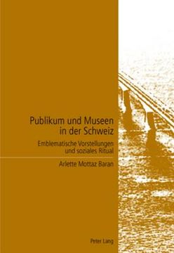 portada Publikum und Museen in der Schweiz: Emblematische Vorstellungen und soziales Ritual = Publikum Und Museen in Der Schweiz (en Alemán)