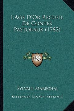 portada L'Age D'Or Recueil De Contes Pastoraux (1782) (en Francés)