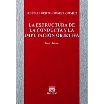 portada LA ESTRUCTURA DE LA CONDUCTA Y A LA IMPUTACIÓN OBJETIVA (in Spanish)