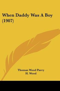 portada when daddy was a boy (1907) (en Inglés)