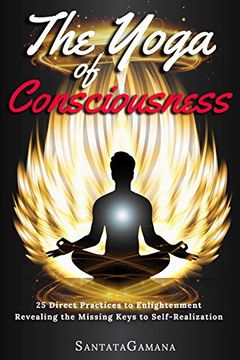 portada The Yoga of Consciousness: 25 Direct Practices to Enlightenment. Revealing the Missing Keys to Self-Realization: 4 (Real Yoga) (en Inglés)