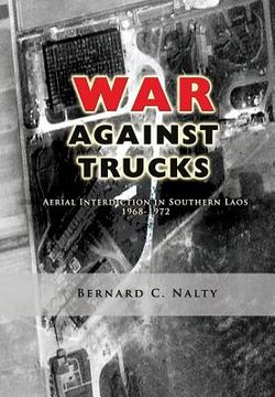 portada The War Against Trucks: Aerial Interdiction in Southern Laos 1968-1972 (en Inglés)