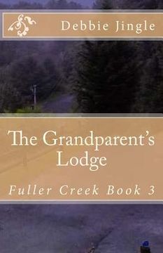 portada The Grandparent's Lodge: Fuller Creek Book 3 (in English)
