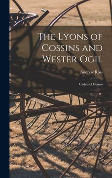 portada The Lyons of Cossins and Wester Ogil: Cadets of Glamis (en Inglés)