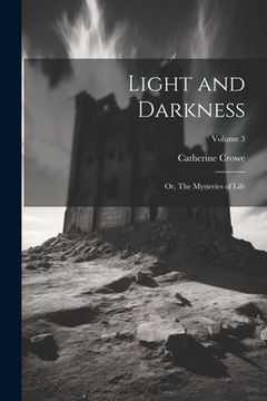 portada Light and Darkness: Or, The Mysteries of Life; Volume 3 (en Inglés)
