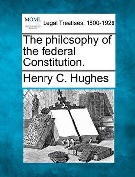 portada The Philosophy of the Federal Constitution. (en Inglés)