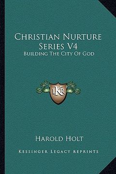 portada christian nurture series v4: building the city of god (in English)