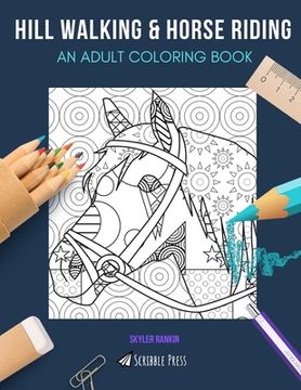 portada Hill Walking & Horse Riding: AN ADULT COLORING BOOK: London, Madrid, Dublin & Cape Town - 4 Coloring Books In 1 (en Inglés)