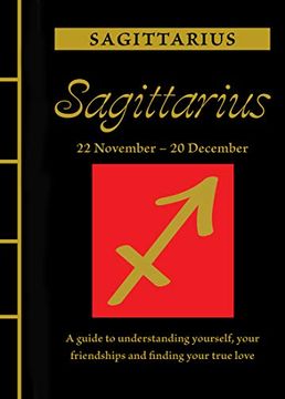 portada Sagittarius: A Guide to Understanding Yourself, Your Friendships and Finding Your True Love (en Inglés)