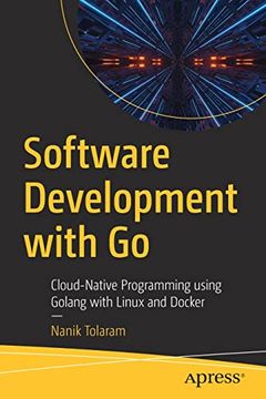 portada Software Development With go: Cloud-Native Programming Using Golang With Linux and Docker (in English)