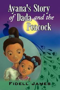 portada ayana's story of dada and the peacock (en Inglés)