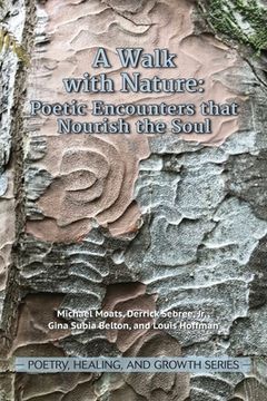 portada A Walk with Nature: Poetic Encounters that Nourish the Soul (en Inglés)