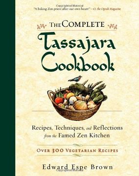 portada The Complete Tassajara Cookbook: Recipes, Techniques, and Reflections From the Famed zen Kitchen (en Inglés)
