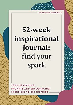 portada 52-Week Inspirational Journal: Find Your Spark: Soul-Searching Prompts and Encouraging Exercises to get Inspired (en Inglés)