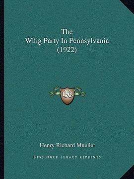 portada the whig party in pennsylvania (1922) (in English)