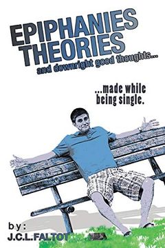 portada Epiphanies, Theories, and Downright Good Thoughts. Made While Being Single. (en Inglés)