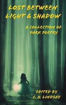 portada Lost Between Light & Shadow: A Collection of Dark Poetry (en Inglés)