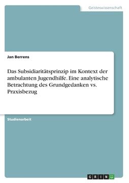 portada Das Subsidiaritätsprinzip im Kontext der ambulanten Jugendhilfe. Eine analytische Betrachtung des Grundgedanken vs. Praxisbezug (en Alemán)