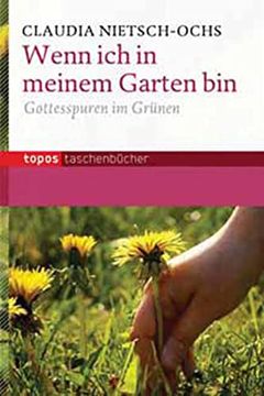portada Wenn ich in Meinem Garten Bin: Gottesspuren im Grünen (in German)