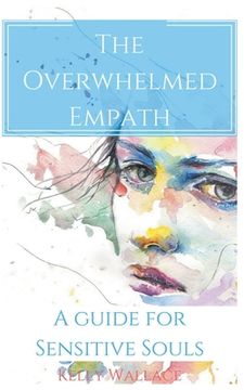 portada The Overwhelmed Empath - a Guide for Sensitive Souls (en Inglés)