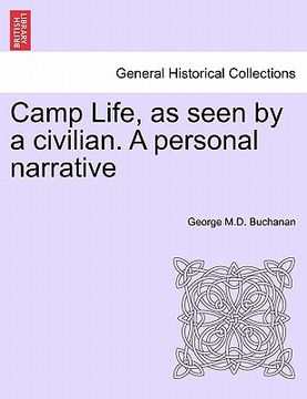 portada camp life, as seen by a civilian. a personal narrative (en Inglés)