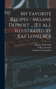 portada My Favorite Recipes / Melane DeProft ... [et Al.]. Illustrated by Kay Lovelace (in English)