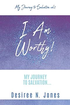 portada I am Worthy! My Journey to Salvation. (my Journey to Salvation Vol. 1) (en Inglés)