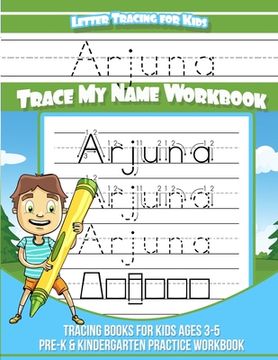 portada Arjuna Letter Tracing for Kids Trace my Name Workbook: Tracing Books for Kids ages 3 - 5 Pre-K & Kindergarten Practice Workbook (en Inglés)