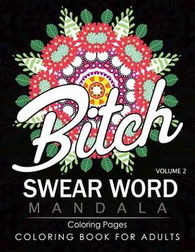 portada Swear Word Mandala Coloring Pages Volume 2: Rude and Funny Swearing and Cursing Designs with Stress Relief Mandalas (Funny Coloring Books)