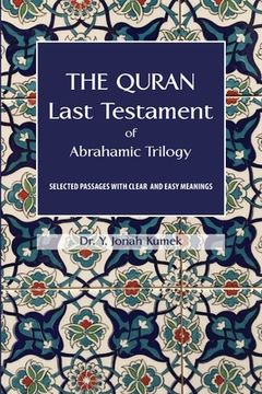 portada The Quran: Last Testament of Abrahamic Trilogy: Selected Passages with Clear and Easy Meanings (in English)