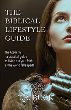 portada The Biblical Lifestyle Guide: The Academy - a Practical Guide to Living out Your Faith as the World Falls Apart! (en Inglés)