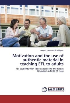 portada Motivation and the use of authentic material in teaching EFL to adults: For students with little exposure to the target language outside of class