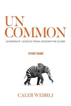 portada Uncommon - Study Guide: Leadership Lessons From Around the Globe (in English)