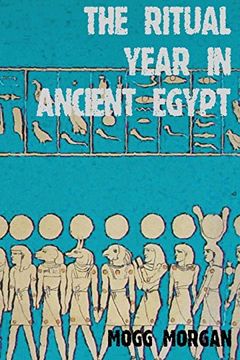 portada The Ritual Year in Ancient Egypt: Lunar & Solar Calendars and Liturgy (in English)
