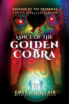 portada Illustrated Version Lance Of The Golden Cobra: Knights of the Neverwas (en Inglés)