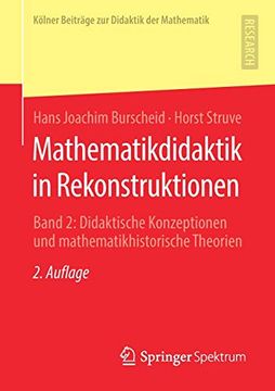 portada Mathematikdidaktik in Rekonstruktionen: Band 2: Didaktische Konzeptionen und Mathematikhistorische Theorien (Kölner Beiträge zur Didaktik der Mathematik) (en Alemán)