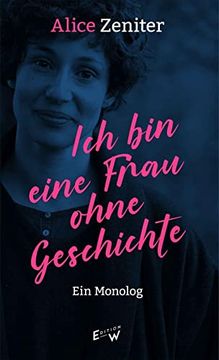 portada Ich bin Eine Frau Ohne Geschichte: Ein Monolog (en Alemán)
