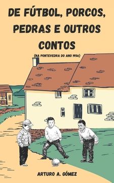 portada De fútbol, porcos, pedras e outros contos: (Na Pontevedra do ano 1956) (en Galego)