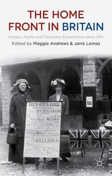 portada The Home Front in Britain: Images, Myths and Forgotten Experiences Since 1914 (in English)