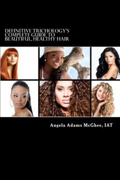 portada Definitive Trichology's Complete Guide to Healthy, Beautiful Hair (en Inglés)