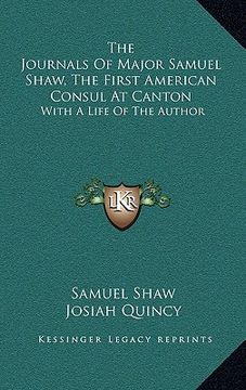 portada the journals of major samuel shaw, the first american consul at canton: with a life of the author (en Inglés)