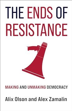 portada The Ends of Resistance: Making and Unmaking Democracy (en Inglés)