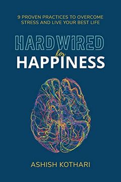 portada Hardwired for Happiness: 9 Proven Practices to Overcome Stress and Live Your Best Life 