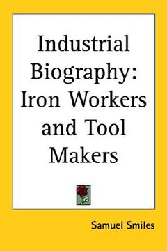 portada industrial biography: iron workers and tool makers (en Inglés)