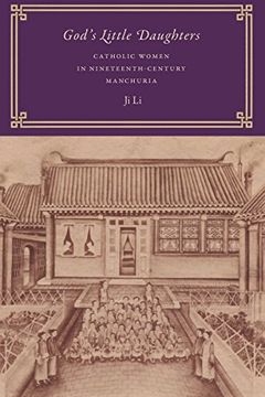 portada God'S Little Daughters: Catholic Women in Nineteenth-Century Manchuria (Modern Language Initiative Books xx)