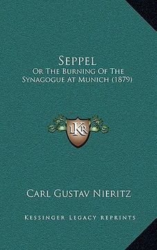 portada seppel: or the burning of the synagogue at munich (1879) (en Inglés)