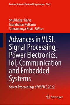 portada Advances in Vlsi, Signal Processing, Power Electronics, Iot, Communication and Embedded Systems: Select Proceedings of Vspice 2022